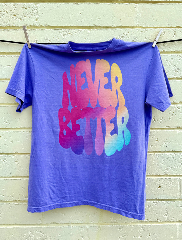 "Never Better" T-Shirt