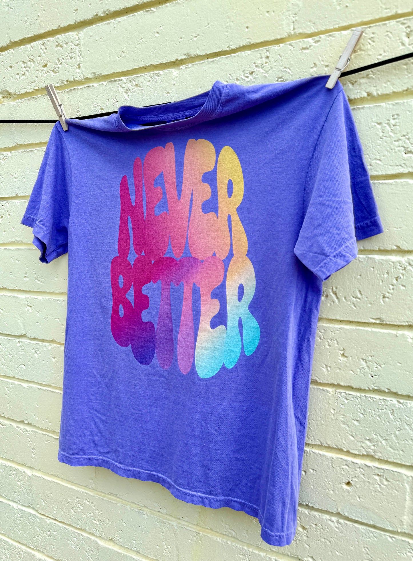 "Never Better" T-Shirt