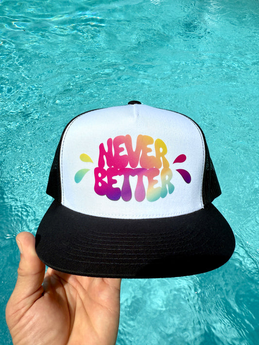 "Never Better" Trucker Cap